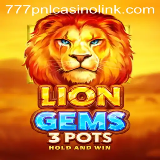 Exploring the Adventures of LionGems3pots in the World of 777pnl Casino